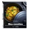 Livre Mes Cocottes Plus De 40 Recettes Savoureuses Et Réconfortantes